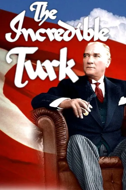 Mustafa Kemal Atatürk interpreta a Himself en The Incredible Turk