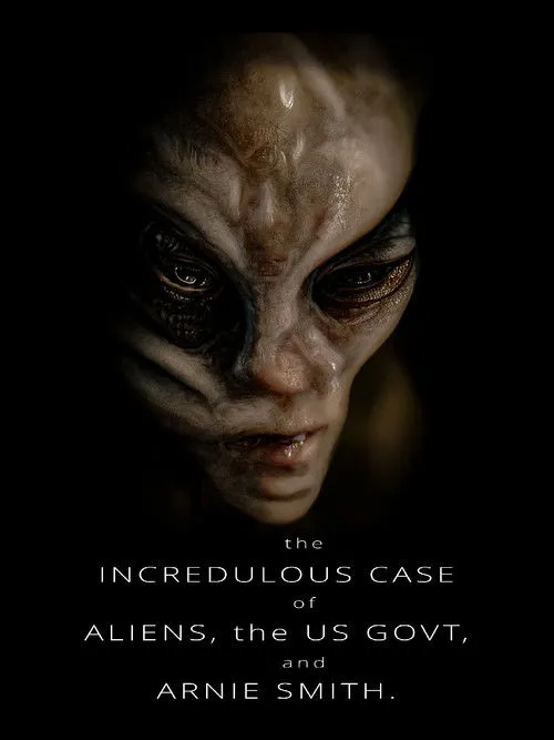 Póster de The Incredulous Case of Aliens, the US Govt, and Arnie Smith
