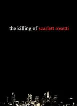 Póster de The Killing of Scarlett Rosetti