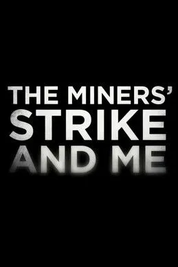 Póster de The Miners' Strike and Me