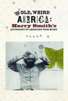 Póster de The Old, Weird America: Harry Smith's Anthology of American Folk Music