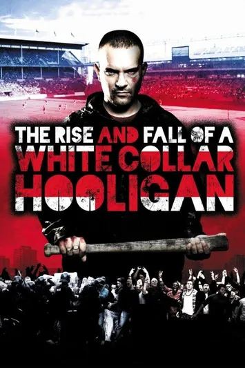 Póster de The Rise & Fall of a White Collar Hooligan