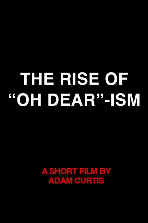 Póster de la película The Rise of “Oh Dear”-ism