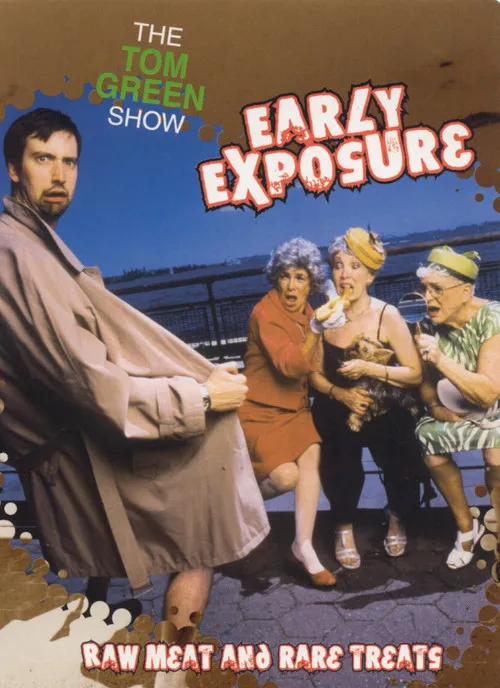 Póster de The Tom Green Show: Early Exposure - Raw Meat and Rare Treats
