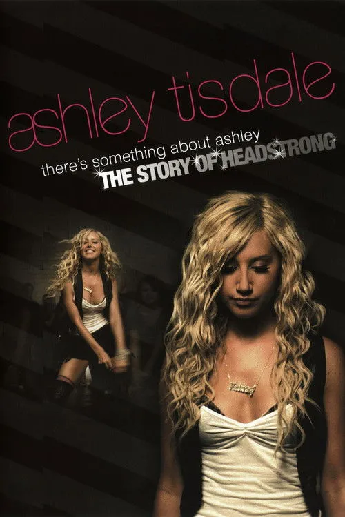 Ashley Tisdale interpreta a Herself en There's Something About Ashley: The Story of Headstrong
