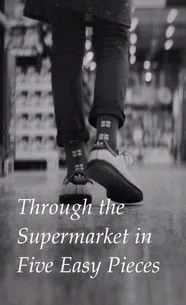 Portada de Through the Supermarket in Five Easy Pieces