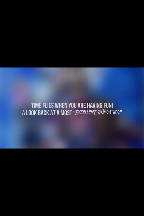 Póster de Time Flies When You Are Having Fun! A Look Back at a Most "Excellent Adventure"