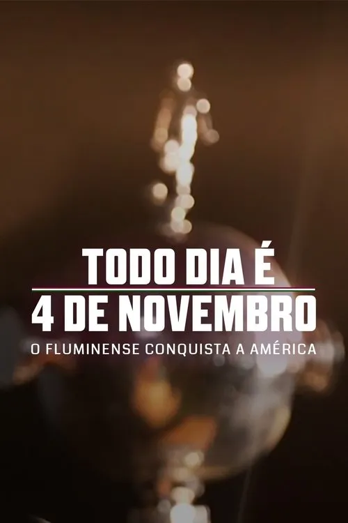 Póster de la película Todo Dia é 4 de Novembro: O Fluminense Conquista a América