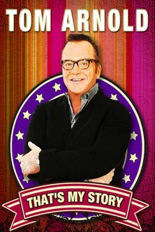 Póster de la película Tom Arnold: That's My Story And I'm Sticking To It!