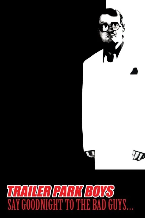 Póster de Trailer Park Boys: Say Goodnight to the Bad Guys