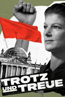 Póster de Trotz und Treue: Das Phänomen Sahra Wagenknecht