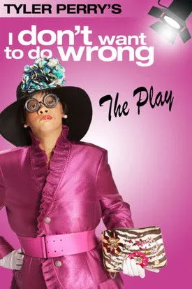 Póster de Tyler Perry's I Don't Want to Do Wrong - The Play