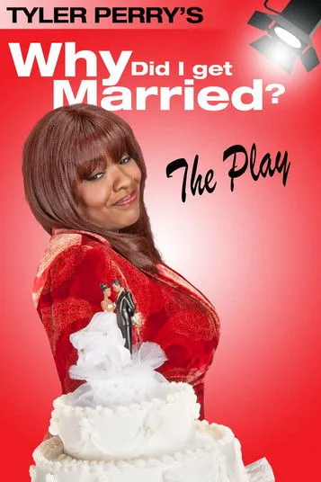 Póster de Tyler Perry's Why Did I Get Married - The Play