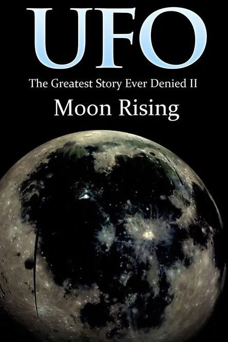 Póster de UFO: The Greatest Story Ever Denied II: Moon Rising