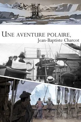 Póster de Une aventure polaire : Jean-Baptiste Charcot