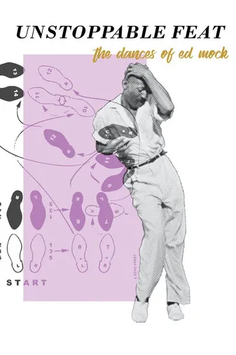 Póster de Unstoppable Feat: The Dances of Ed Mock