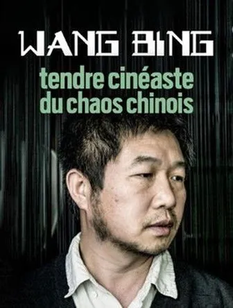 Póster de Wang Bing, Tendre Cinéaste Du Chaos Chinois