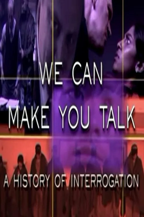Póster de We Can Make You Talk: A History of Interrogation