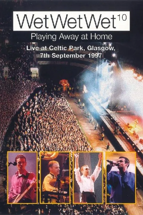 Póster de WetWetWet - Playing Away at Home: Live at Celtic Park Glasgow