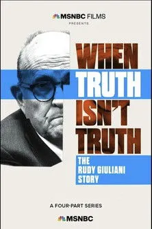 Póster de When Truth Isn't Truth: The Rudy Giuliani Story