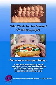 Póster de la película Who Wants to Live Forever? The Wisdom of Aging.