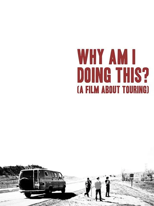 Póster de Why Am I Doing This? (A Film About Touring)