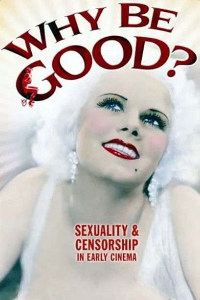 Póster de Why Be Good?: Sexuality & Censorship in Early Cinema