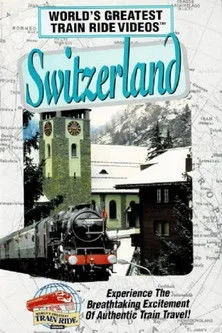 Póster de World's Greatest Train Ride Videos: Switzerland