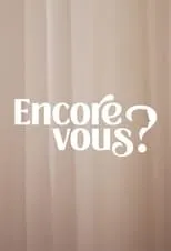 Portada de Encore Vous ?