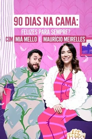 Carátula de 90 Dias na Cama: Felizes Para Sempre? - com Miá Mello & Maurício Meirelles