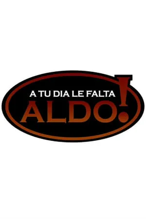 Carátula de A tu día le falta Aldo!
