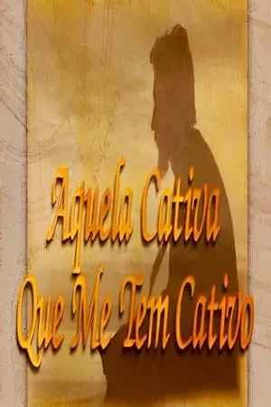 Carátula de Aquela Cativa que me tem Cativo