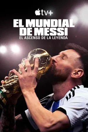 Carátula de El Mundial de Messi: el ascenso de la leyenda