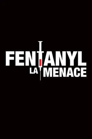Carátula de Fentanyl : La menace