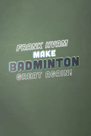 Carátula de Frank Hvam: Make Badminton Great Again