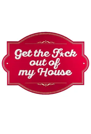 Carátula de Get The F*ck Out Of My House