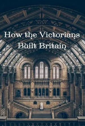 Carátula de How the Victorians Built Britain