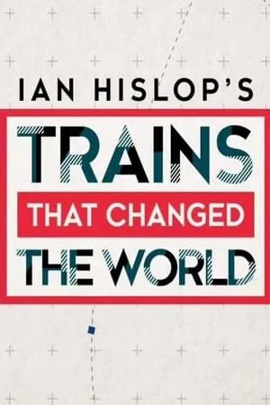 Carátula de Ian Hislop's Trains That Changed the World
