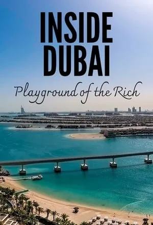 Carátula de Inside Dubai: Playground of the Rich