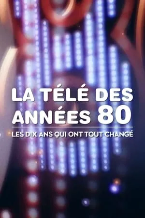 Carátula de La Télé des années 80 : Les Dix Ans qui ont tout changé