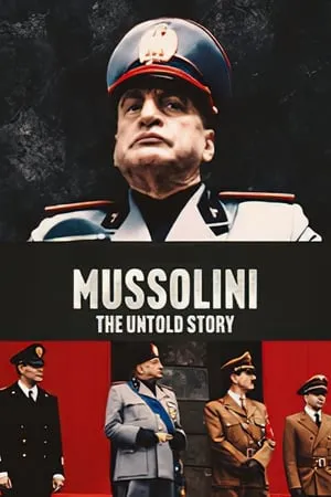 Carátula de Mussolini: The Untold Story