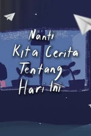 Carátula de Nanti Kita Cerita Tentang Hari Ini: The Series