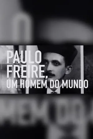 Carátula de Paulo Freire: Um Homem do Mundo