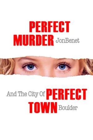 Carátula de Perfect Murder, Perfect Town: JonBenét and the City of Boulder