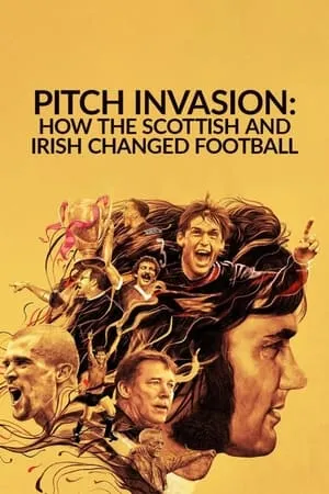 Carátula de Pitch Invasion: How the Scottish and Irish Changed Football