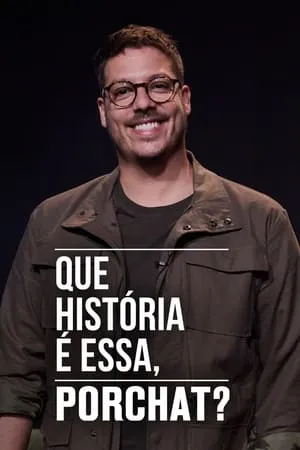 Carátula de Que História é Essa, Porchat?