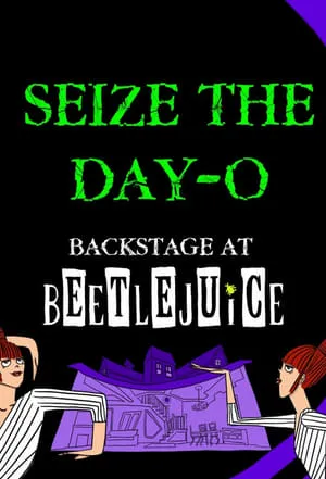 Carátula de Seize the Day-O: Backstage at 'Beetlejuice' with Leslie Kritzer