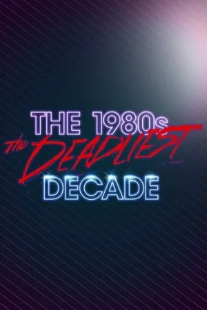 Carátula de The 1980s: The Deadliest Decade