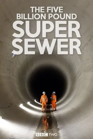 Carátula de The Five Billion Pound Super Sewer
