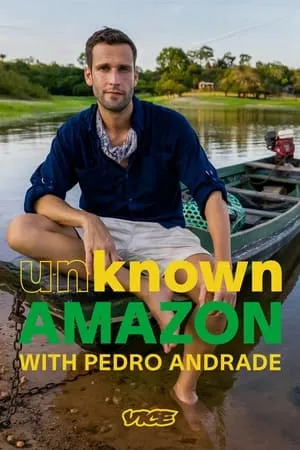 Carátula de Unknown Amazon with Pedro Andrade